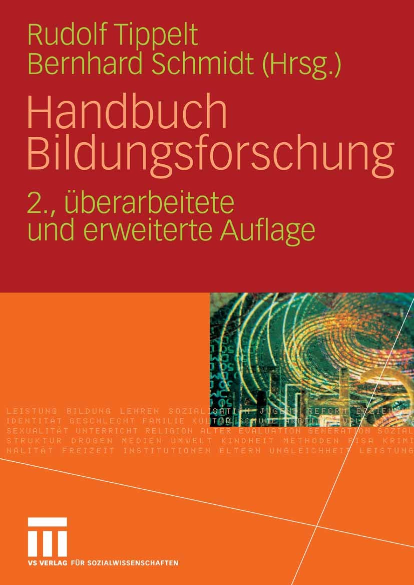 Titlebook: Handbuch Bildungsforschung; Rudolf Tippelt (Lehrstuhl Allgemeine Pädagogik und Book 20092nd edition VS Verlag für Sozialwissenschaften | S Titlebook: Handbuch Bildungsforschung; Rudolf Tippelt (Lehrstuhl Allgemeine Pädagogik und Book 20092nd edition VS Verlag für Sozialwissenschaften | S