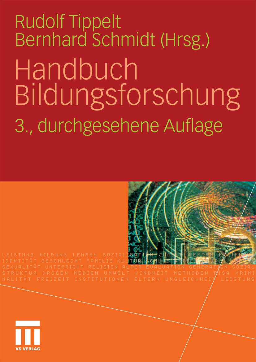Titlebook: Handbuch Bildungsforschung; Rudolf Tippelt,Bernhard Schmidt Book 20103rd edition VS Verlag für Sozialwissenschaften | Springer Fachmedien Titlebook: Handbuch Bildungsforschung; Rudolf Tippelt,Bernhard Schmidt Book 20103rd edition VS Verlag für Sozialwissenschaften | Springer Fachmedien