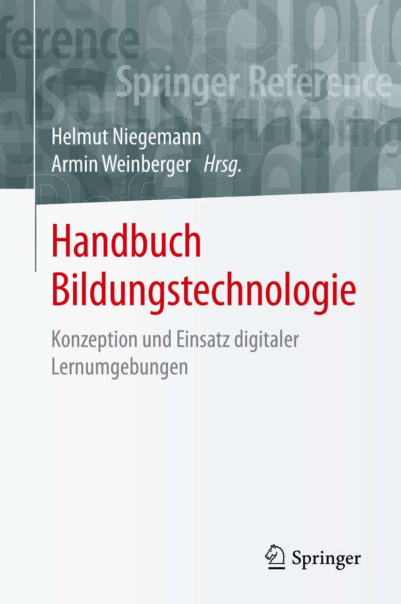 Titlebook: Handbuch Bildungstechnologie; Konzeption und Einsa Helmut Niegemann,Armin Weinberger Book 2020 Springer-Verlag GmbH Deutschland, ein Teil v Titlebook: Handbuch Bildungstechnologie; Konzeption und Einsa Helmut Niegemann,Armin Weinberger Book 2020 Springer-Verlag GmbH Deutschland, ein Teil v