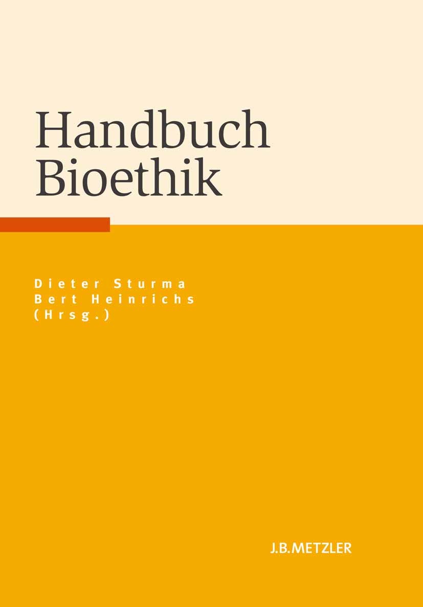 Titlebook: Handbuch Bioethik; Dieter Sturma (Professor für Philosophie unter bes Book 2015 Springer-Verlag Berlin Heidelberg 2015 Biodiversität.Bioet Titlebook: Handbuch Bioethik; Dieter Sturma (Professor für Philosophie unter bes Book 2015 Springer-Verlag Berlin Heidelberg 2015 Biodiversität.Bioet