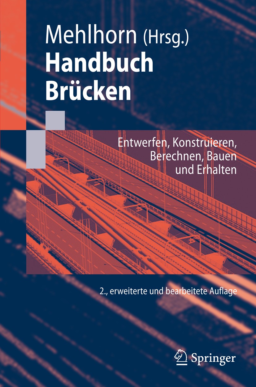 Titlebook: Handbuch Brücken; Entwerfen, Konstruie Gerhard Mehlhorn Book 20102nd edition Springer-Verlag Berlin Heidelberg 2010 Ausführungsmethoden.Bew Titlebook: Handbuch Brücken; Entwerfen, Konstruie Gerhard Mehlhorn Book 20102nd edition Springer-Verlag Berlin Heidelberg 2010 Ausführungsmethoden.Bew