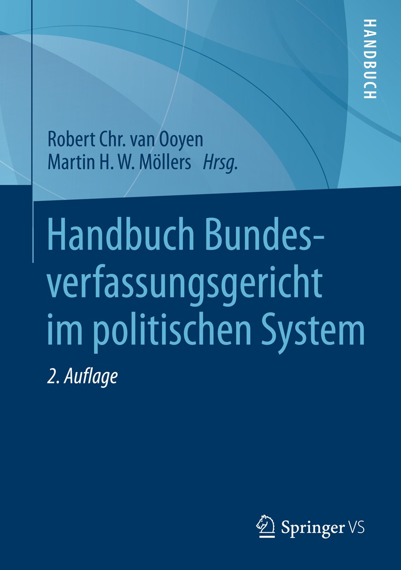 Titlebook: Handbuch Bundesverfassungsgericht im politischen System; Robert Chr. van Ooyen,Martin H. W. Möllers Book 2015Latest edition Springer Fachm Titlebook: Handbuch Bundesverfassungsgericht im politischen System; Robert Chr. van Ooyen,Martin H. W. Möllers Book 2015Latest edition Springer Fachm