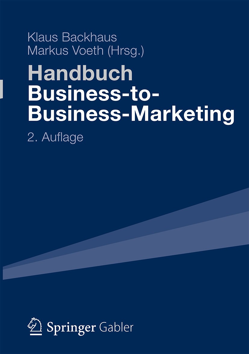 Titlebook: Handbuch Business-to-Business-Marketing; Grundlagen, Geschäft Klaus Backhaus,Markus Voeth Book 2015Latest edition Springer Fachmedien Wiesb Titlebook: Handbuch Business-to-Business-Marketing; Grundlagen, Geschäft Klaus Backhaus,Markus Voeth Book 2015Latest edition Springer Fachmedien Wiesb