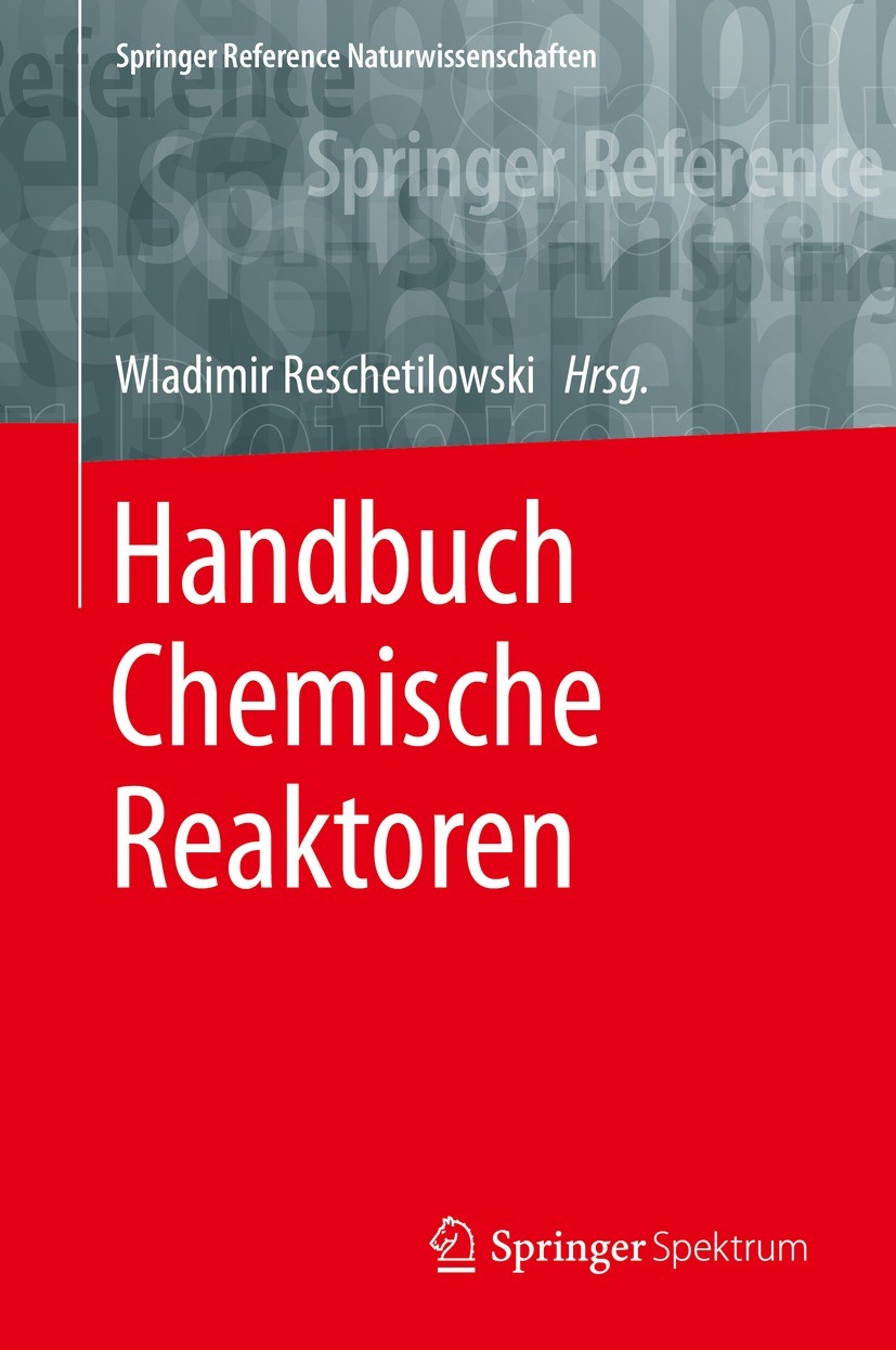 Titlebook: Handbuch Chemische Reaktoren; Chemische Reaktionst Wladimir Reschetilowski Book 2020 Springer-Verlag GmbH Deutschland, ein Teil von Springe Titlebook: Handbuch Chemische Reaktoren; Chemische Reaktionst Wladimir Reschetilowski Book 2020 Springer-Verlag GmbH Deutschland, ein Teil von Springe