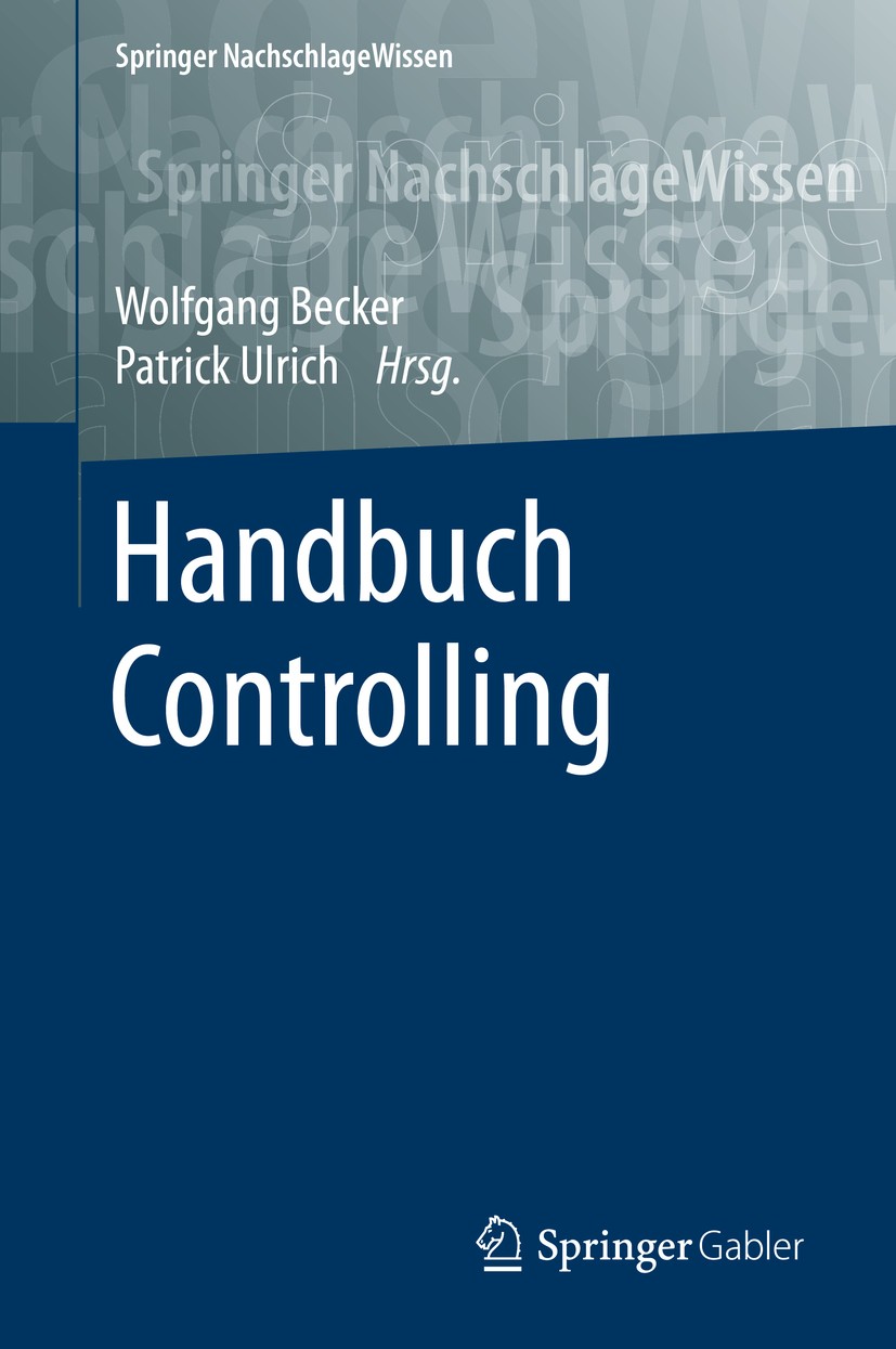 Titlebook: Handbuch Controlling; Wolfgang Becker,Patrick Ulrich Book 20161st edition Der/die Herausgeber bzw. der/die Autor(en), exklusiv lizenziert Titlebook: Handbuch Controlling; Wolfgang Becker,Patrick Ulrich Book 20161st edition Der/die Herausgeber bzw. der/die Autor(en), exklusiv lizenziert