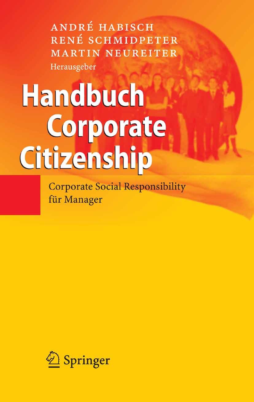Titlebook: Handbuch Corporate Citizenship; Corporate Social Res André Habisch,Martin Neureiter,René Schmidpeter Book 2008 Springer-Verlag Berlin Heide Titlebook: Handbuch Corporate Citizenship; Corporate Social Res André Habisch,Martin Neureiter,René Schmidpeter Book 2008 Springer-Verlag Berlin Heide