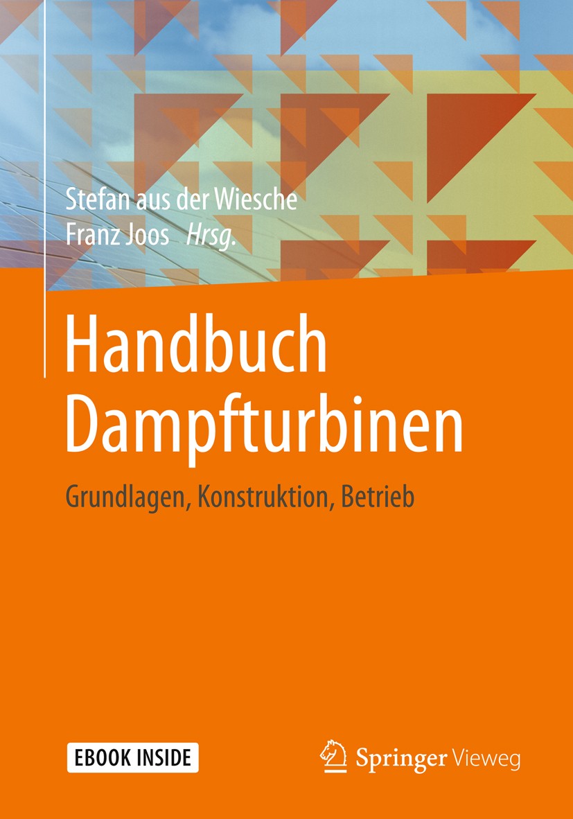 Titlebook: Handbuch Dampfturbinen; Grundlagen, Konstruk Stefan aus der Wiesche,Franz Joos Book 2018 Springer Fachmedien Wiesbaden GmbH, ein Teil von S Titlebook: Handbuch Dampfturbinen; Grundlagen, Konstruk Stefan aus der Wiesche,Franz Joos Book 2018 Springer Fachmedien Wiesbaden GmbH, ein Teil von S