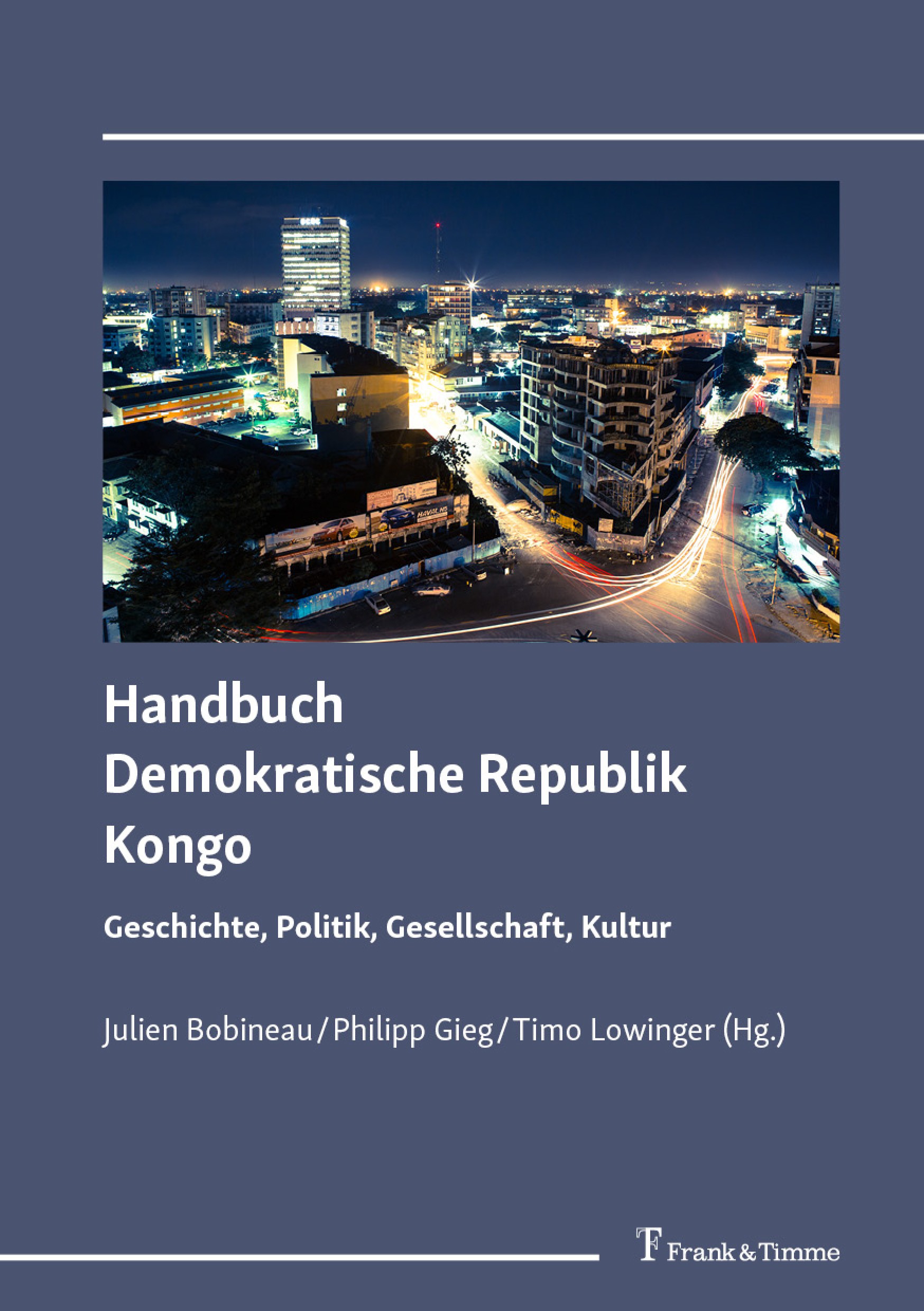 Titlebook: Handbuch Demokratische Republik Kongo; Geschichte, Politik, Philipp Gieg,Julien Bobineau,Timo Lowinger Book 2024 Frank & Timme GmbH 2024 Fi Titlebook: Handbuch Demokratische Republik Kongo; Geschichte, Politik, Philipp Gieg,Julien Bobineau,Timo Lowinger Book 2024 Frank & Timme GmbH 2024 Fi