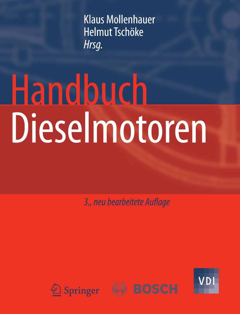 Titlebook: Handbuch Dieselmotoren; Klaus Mollenhauer,Helmut Tschöke Book 20073rd edition Springer-Verlag Berlin Heidelberg 2007 Antrieb.Elektronik.El Titlebook: Handbuch Dieselmotoren; Klaus Mollenhauer,Helmut Tschöke Book 20073rd edition Springer-Verlag Berlin Heidelberg 2007 Antrieb.Elektronik.El