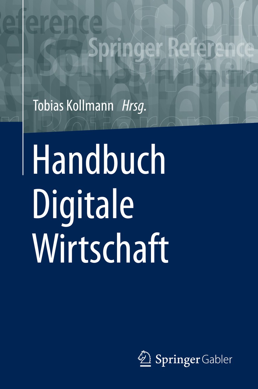 Titlebook: Handbuch Digitale Wirtschaft; Tobias Kollmann Book 2020 Springer Fachmedien Wiesbaden GmbH, ein Teil von Springer Nature 2020 E-Commerce.D Titlebook: Handbuch Digitale Wirtschaft; Tobias Kollmann Book 2020 Springer Fachmedien Wiesbaden GmbH, ein Teil von Springer Nature 2020 E-Commerce.D