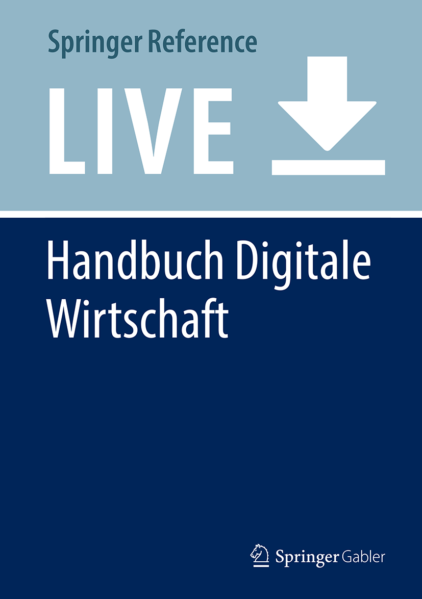 Titlebook: Handbuch Digitale Wirtschaft; Tobias Kollmann Living reference work 20200th edition E-Commerce.Digitale Geschäftsmodelle.Digitalisierung Titlebook: Handbuch Digitale Wirtschaft; Tobias Kollmann Living reference work 20200th edition E-Commerce.Digitale Geschäftsmodelle.Digitalisierung