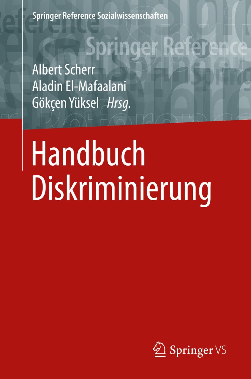 Titlebook: Handbuch Diskriminierung; Albert Scherr,Aladin El-Mafaalani,Gökçen Yüksel Book 20171st edition Springer Fachmedien Wiesbaden GmbH 2017 Ant Titlebook: Handbuch Diskriminierung; Albert Scherr,Aladin El-Mafaalani,Gökçen Yüksel Book 20171st edition Springer Fachmedien Wiesbaden GmbH 2017 Ant