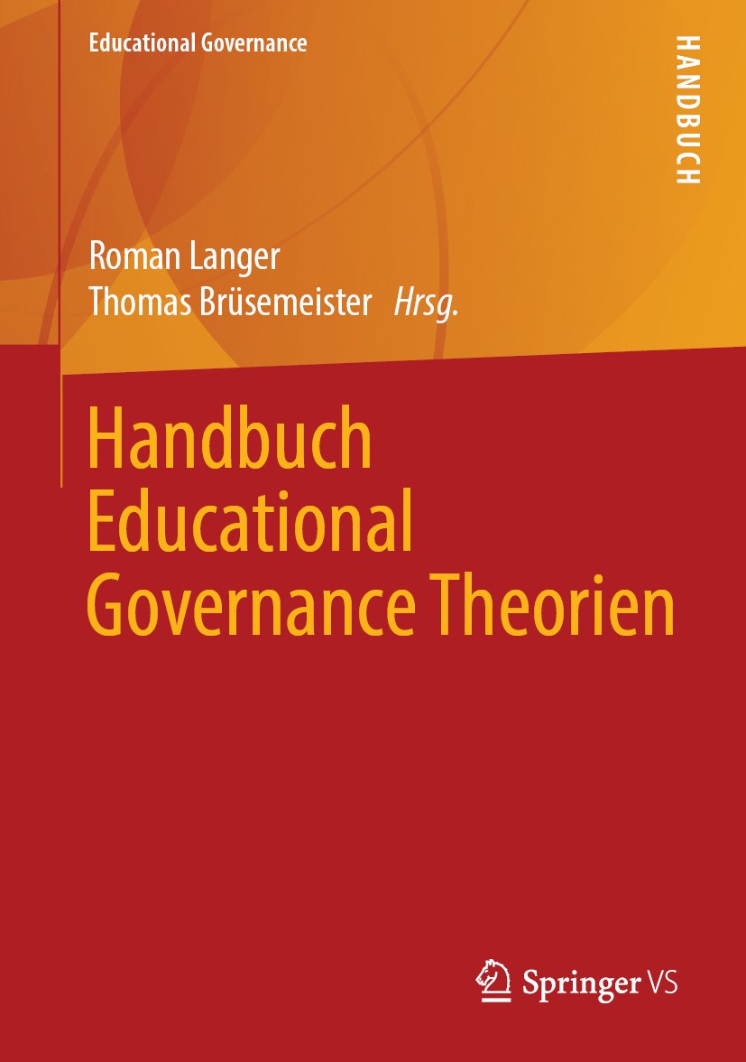 Titlebook: Handbuch Educational Governance Theorien; Roman Langer,Thomas Brüsemeister Book 2019 Springer Fachmedien Wiesbaden GmbH, ein Teil von Spri Titlebook: Handbuch Educational Governance Theorien; Roman Langer,Thomas Brüsemeister Book 2019 Springer Fachmedien Wiesbaden GmbH, ein Teil von Spri