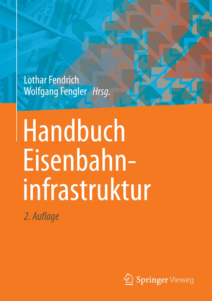 Titlebook: Handbuch Eisenbahninfrastruktur; Lothar Fendrich,Wolfgang Fengler Book 20132nd edition Der/die Herausgeber bzw. der/die Autor(en), exklusi Titlebook: Handbuch Eisenbahninfrastruktur; Lothar Fendrich,Wolfgang Fengler Book 20132nd edition Der/die Herausgeber bzw. der/die Autor(en), exklusi