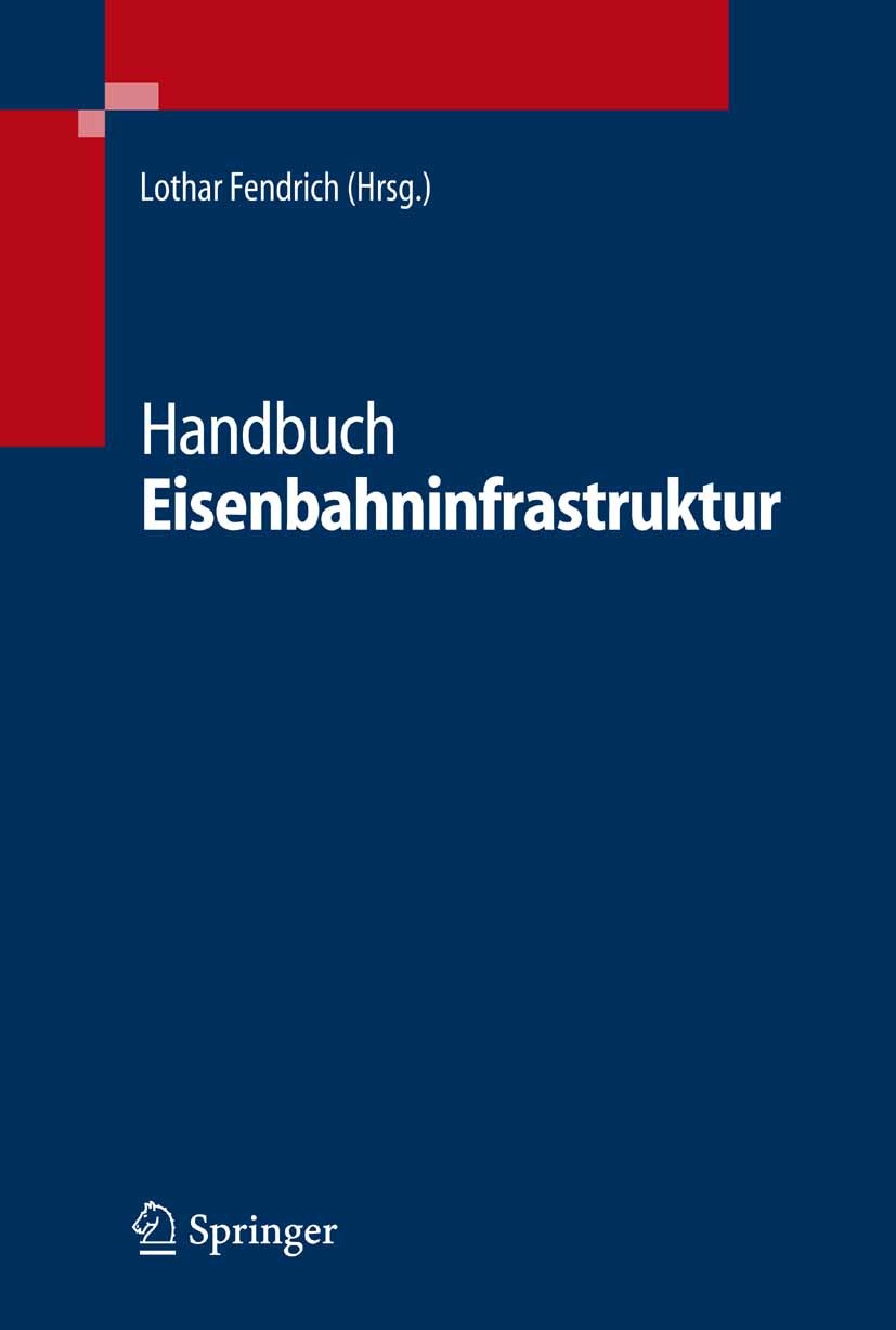 Titlebook: Handbuch Eisenbahninfrastruktur; Lothar Fendrich Book 20071st edition Springer-Verlag Berlin Heidelberg 2007 Anlagenmanagement.Bahnübergän Titlebook: Handbuch Eisenbahninfrastruktur; Lothar Fendrich Book 20071st edition Springer-Verlag Berlin Heidelberg 2007 Anlagenmanagement.Bahnübergän
