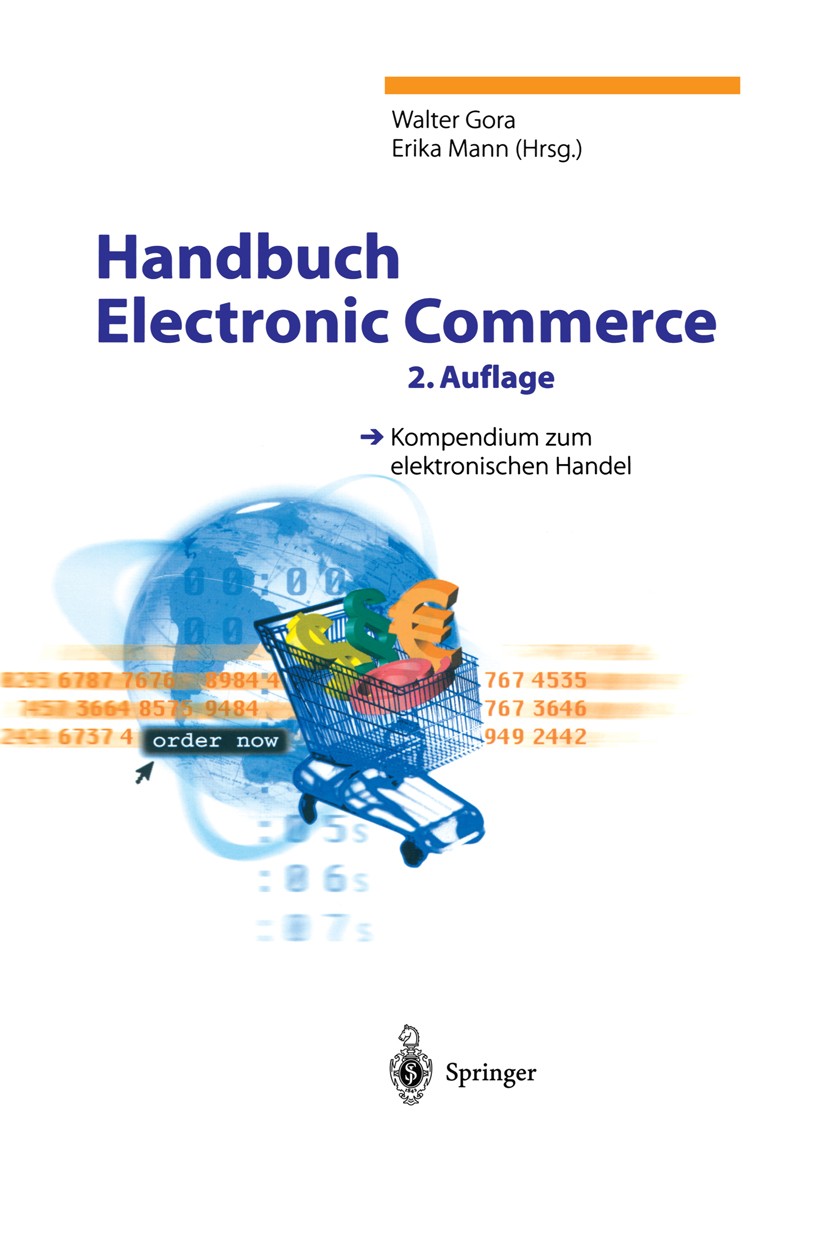 Titlebook: Handbuch Electronic Commerce; Kompendium zum elekt Walter Gora,Erika Mann Book 2001Latest edition Springer-Verlag Berlin Heidelberg 2001 Bu Titlebook: Handbuch Electronic Commerce; Kompendium zum elekt Walter Gora,Erika Mann Book 2001Latest edition Springer-Verlag Berlin Heidelberg 2001 Bu