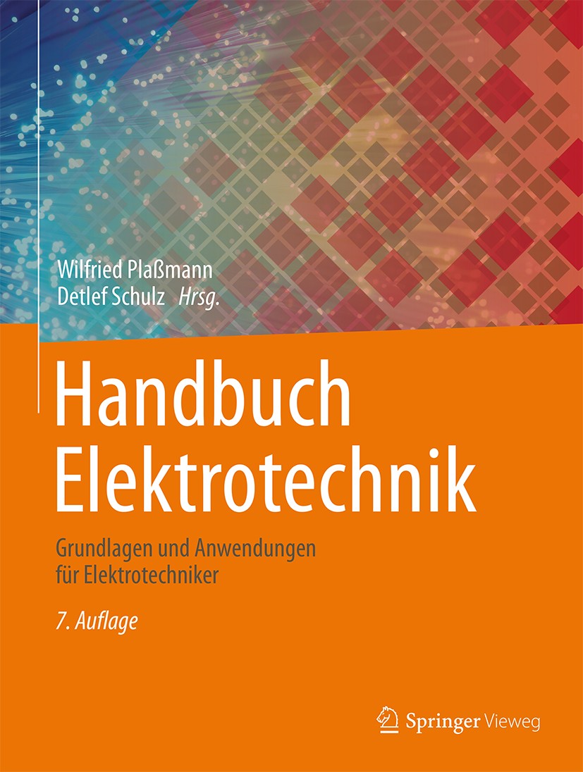Titlebook: Handbuch Elektrotechnik; Grundlagen und Anwen Wilfried Plaßmann,Detlef Schulz Book 2016Latest edition Springer Fachmedien Wiesbaden GmbH 20 Titlebook: Handbuch Elektrotechnik; Grundlagen und Anwen Wilfried Plaßmann,Detlef Schulz Book 2016Latest edition Springer Fachmedien Wiesbaden GmbH 20
