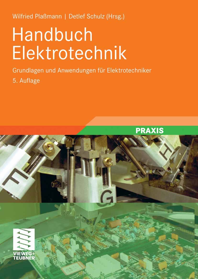 Titlebook: Handbuch Elektrotechnik; Grundlagen und Anwen Wilfried Plaßmann,Detlef Schulz Book 20095th edition Vieweg+Teubner Verlag | Springer Fachmed Titlebook: Handbuch Elektrotechnik; Grundlagen und Anwen Wilfried Plaßmann,Detlef Schulz Book 20095th edition Vieweg+Teubner Verlag | Springer Fachmed