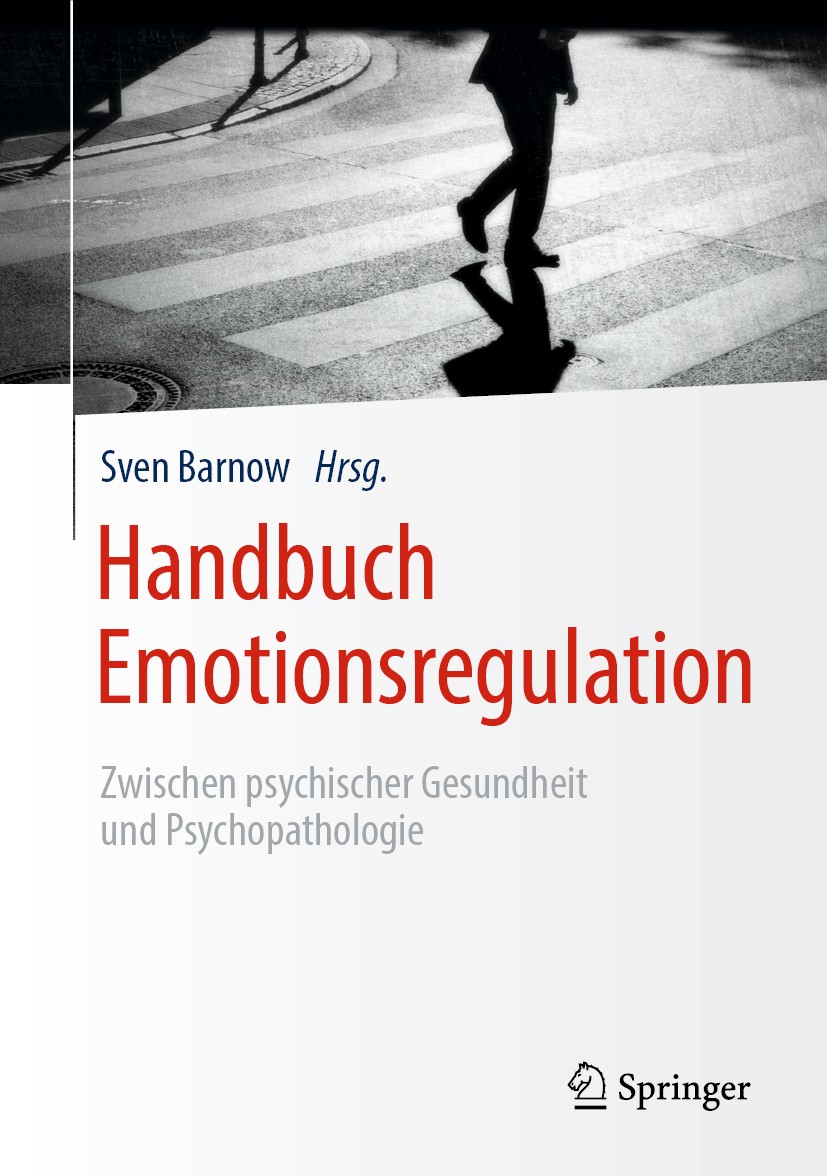 Titlebook: Handbuch Emotionsregulation; Zwischen psychischer Sven Barnow Book 2020 Springer-Verlag GmbH Deutschland, ein Teil von Springer Nature 2020 Titlebook: Handbuch Emotionsregulation; Zwischen psychischer Sven Barnow Book 2020 Springer-Verlag GmbH Deutschland, ein Teil von Springer Nature 2020