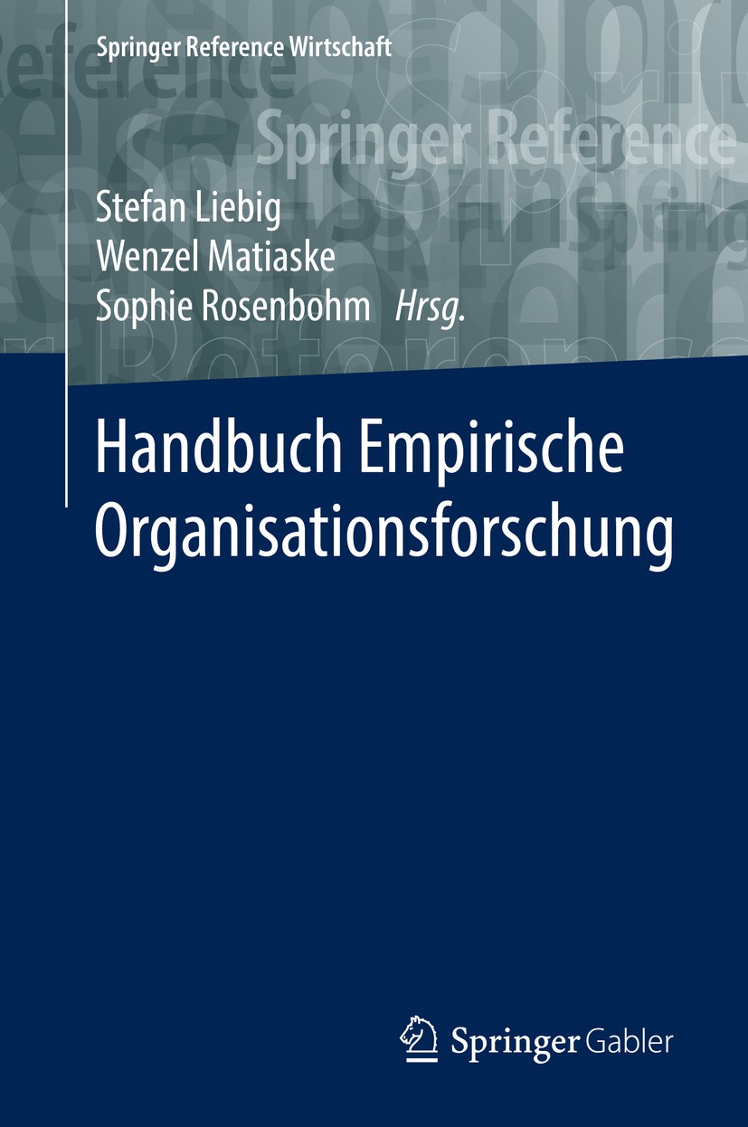 Titlebook: Handbuch Empirische Organisationsforschung; Stefan Liebig,Wenzel Matiaske,Sophie Rosenbohm Book 2017 Springer Fachmedien Wiesbaden GmbH 20 Titlebook: Handbuch Empirische Organisationsforschung; Stefan Liebig,Wenzel Matiaske,Sophie Rosenbohm Book 2017 Springer Fachmedien Wiesbaden GmbH 20