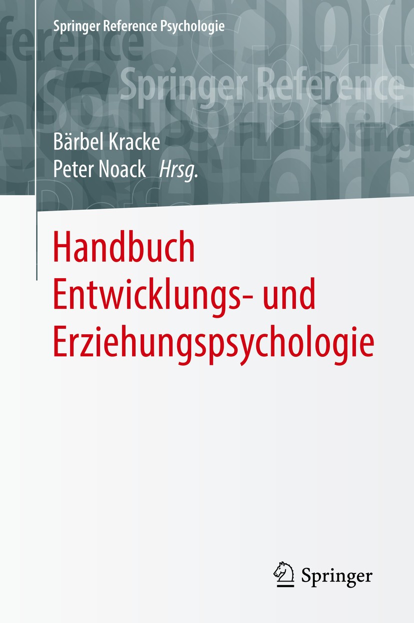 Titlebook: Handbuch Entwicklungs- und Erziehungspsychologie; Bärbel Kracke,Peter Noack Book 2019 Springer-Verlag GmbH Deutschland, ein Teil von Sprin Titlebook: Handbuch Entwicklungs- und Erziehungspsychologie; Bärbel Kracke,Peter Noack Book 2019 Springer-Verlag GmbH Deutschland, ein Teil von Sprin