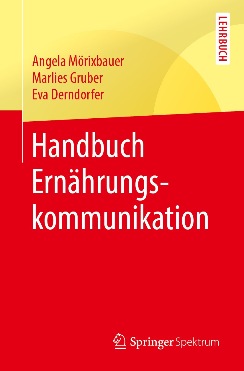 Titlebook: Handbuch Ernährungskommunikation; Angela Mörixbauer,Marlies Gruber,Eva Derndorfer Book 2019 Springer-Verlag GmbH Deutschland, ein Teil von Titlebook: Handbuch Ernährungskommunikation; Angela Mörixbauer,Marlies Gruber,Eva Derndorfer Book 2019 Springer-Verlag GmbH Deutschland, ein Teil von