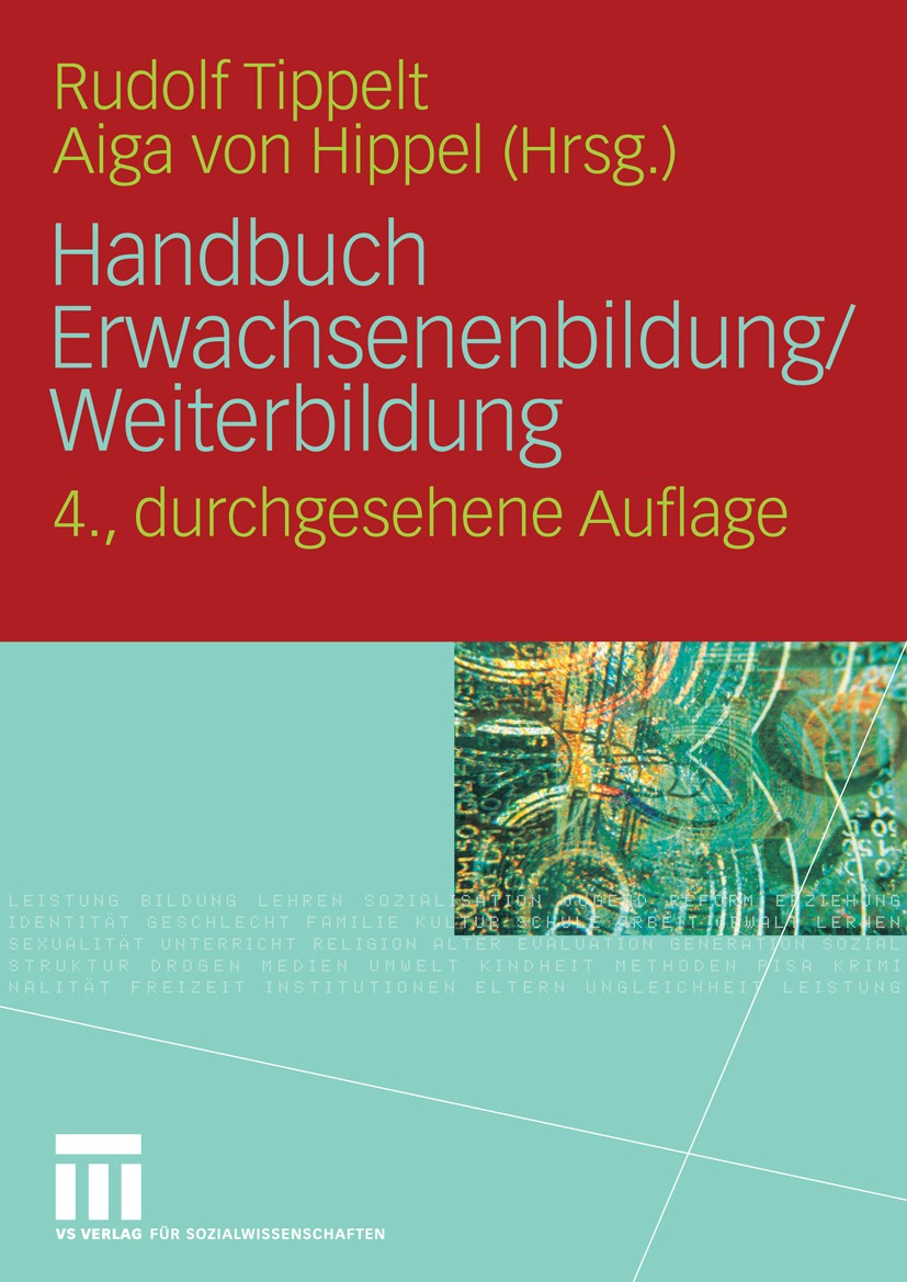 Titlebook: Handbuch Erwachsenenbildung/Weiterbildung; Rudolf Tippelt,Aiga Hippel Book 20104th edition VS Verlag für Sozialwissenschaften | Springer F Titlebook: Handbuch Erwachsenenbildung/Weiterbildung; Rudolf Tippelt,Aiga Hippel Book 20104th edition VS Verlag für Sozialwissenschaften | Springer F