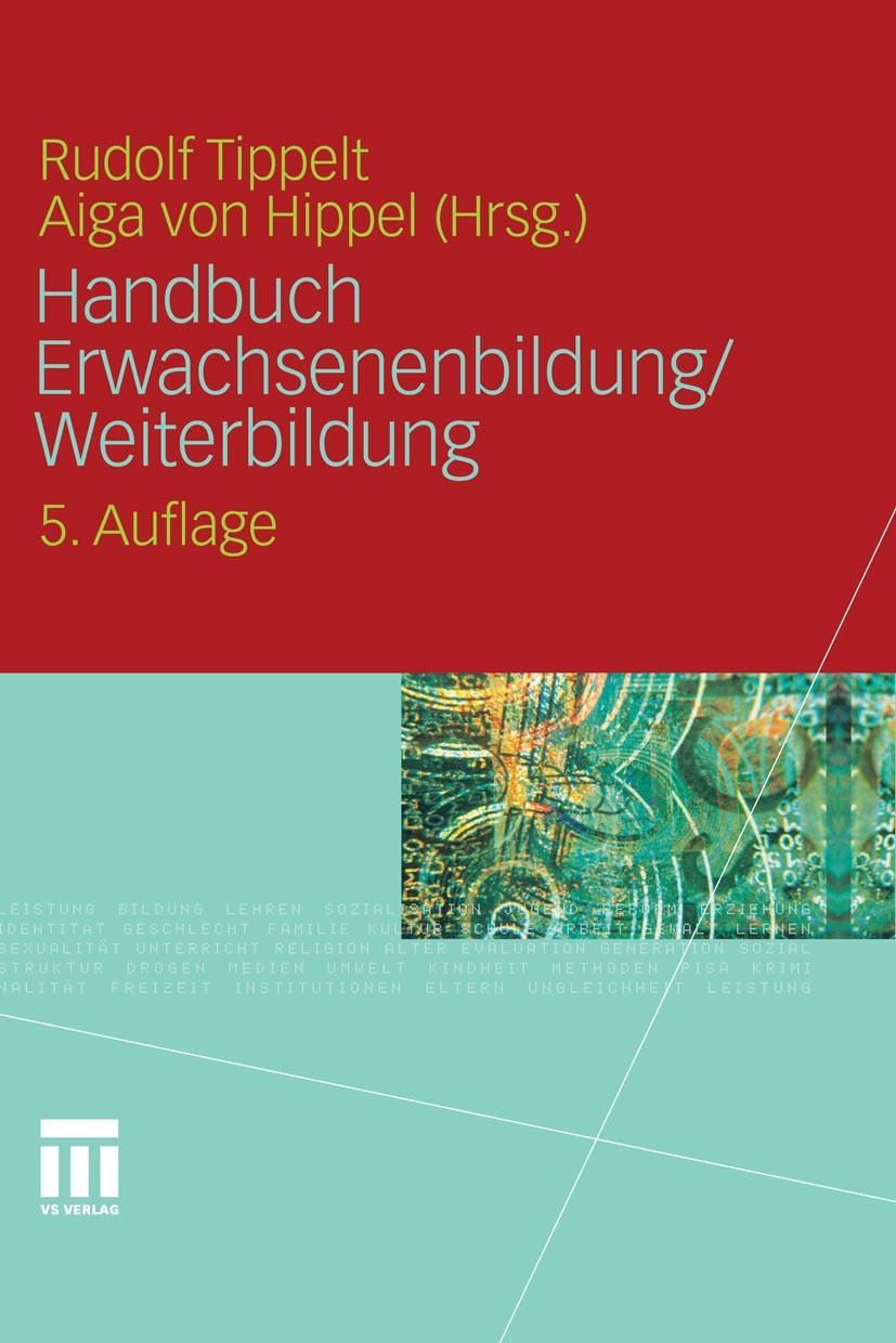 Titlebook: Handbuch Erwachsenenbildung/Weiterbildung; Rudolf Tippelt (Vorsitzender der Deutschen Gesells Book 20115th edition VS Verlag für Sozialwis Titlebook: Handbuch Erwachsenenbildung/Weiterbildung; Rudolf Tippelt (Vorsitzender der Deutschen Gesells Book 20115th edition VS Verlag für Sozialwis