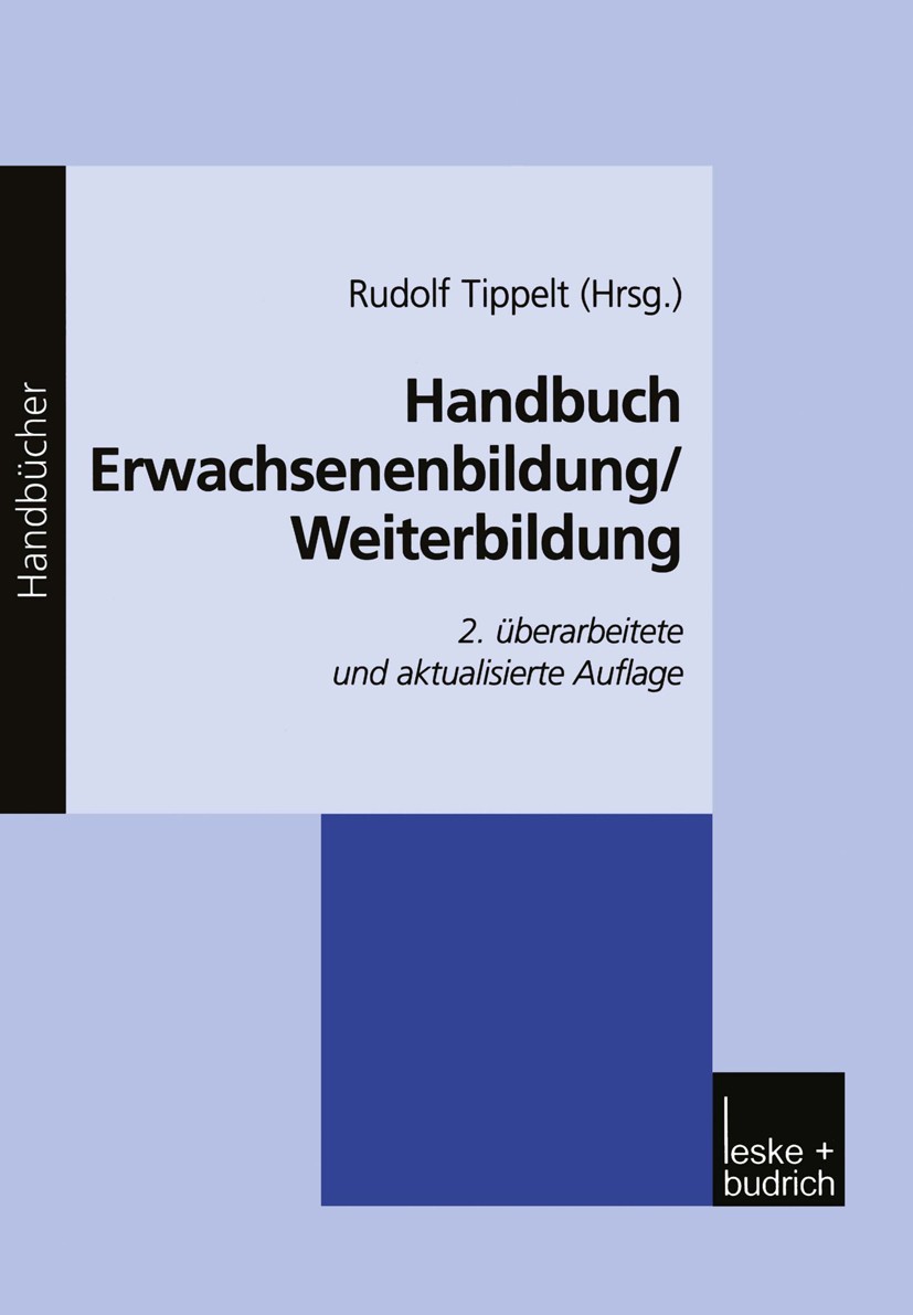 Titlebook: Handbuch Erwachsenenbildung/Weiterbildung; Rudolf Tippelt Book 19992nd edition VS Verlag für Sozialwissenschaften | Springer Fachmedien Wi Titlebook: Handbuch Erwachsenenbildung/Weiterbildung; Rudolf Tippelt Book 19992nd edition VS Verlag für Sozialwissenschaften | Springer Fachmedien Wi
