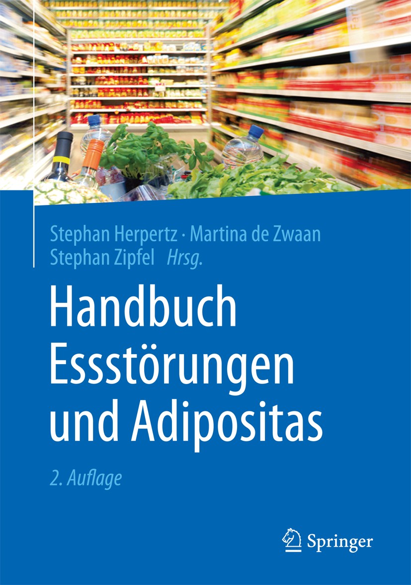 Titlebook: Handbuch Essstörungen und Adipositas; Stephan Herpertz,Martina Zwaan,Stephan Zipfel Book 20152nd edition Springer-Verlag Berlin Heidelberg Titlebook: Handbuch Essstörungen und Adipositas; Stephan Herpertz,Martina Zwaan,Stephan Zipfel Book 20152nd edition Springer-Verlag Berlin Heidelberg