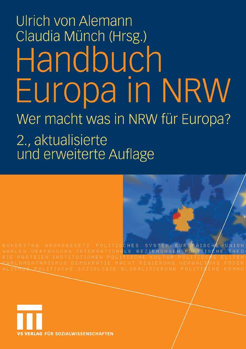 Titlebook: Handbuch Europa in NRW; Wer macht was in NRW Ulrich Alemann,Claudia Münch Book 20062nd edition VS Verlag für Sozialwissenschaften | Springe Titlebook: Handbuch Europa in NRW; Wer macht was in NRW Ulrich Alemann,Claudia Münch Book 20062nd edition VS Verlag für Sozialwissenschaften | Springe