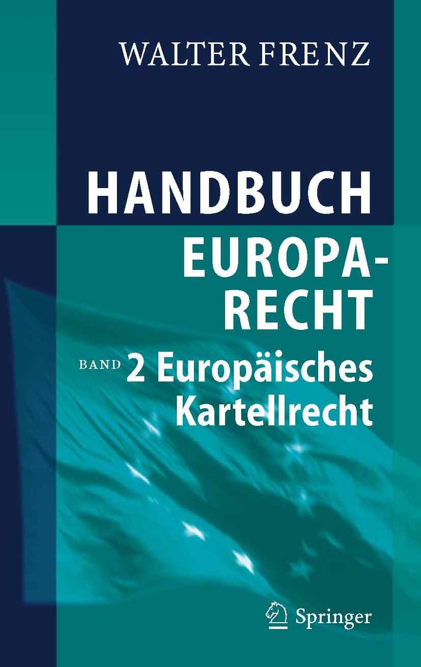 Titlebook: Handbuch Europarecht; Band 2: Europäisches Walter Frenz Book 20061st edition Springer-Verlag Berlin Heidelberg 2006 Europarecht.Europäische Titlebook: Handbuch Europarecht; Band 2: Europäisches Walter Frenz Book 20061st edition Springer-Verlag Berlin Heidelberg 2006 Europarecht.Europäische