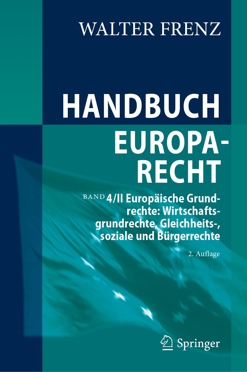 Titlebook: Handbuch Europarecht; Band 4/II Europäisch Walter Frenz Book 2024Latest edition Der/die Herausgeber bzw. der/die Autor(en), exklusiv lizenz Titlebook: Handbuch Europarecht; Band 4/II Europäisch Walter Frenz Book 2024Latest edition Der/die Herausgeber bzw. der/die Autor(en), exklusiv lizenz