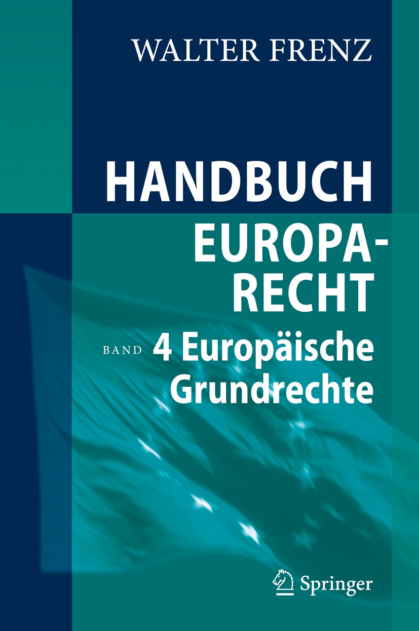 Titlebook: Handbuch Europarecht; Band 4: Europäische Walter Frenz Book 20091st edition Der/die Herausgeber bzw. der/die Autor(en), exklusiv lizenzier Titlebook: Handbuch Europarecht; Band 4: Europäische Walter Frenz Book 20091st edition Der/die Herausgeber bzw. der/die Autor(en), exklusiv lizenzier