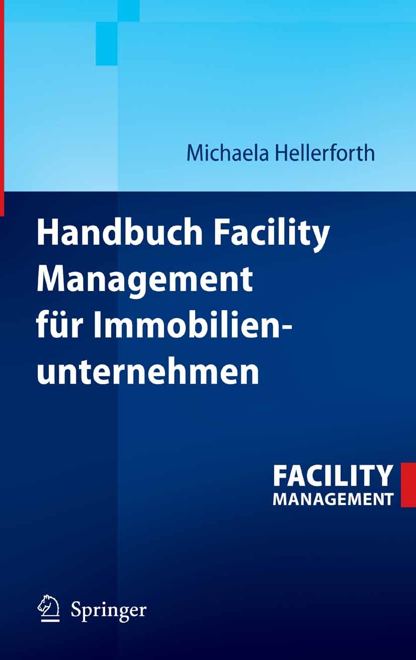 Titlebook: Handbuch Facility Management für Immobilienunternehmen; Michaela Hellerforth Book 2006 Springer-Verlag Berlin Heidelberg 2006 Benchmarking Titlebook: Handbuch Facility Management für Immobilienunternehmen; Michaela Hellerforth Book 2006 Springer-Verlag Berlin Heidelberg 2006 Benchmarking