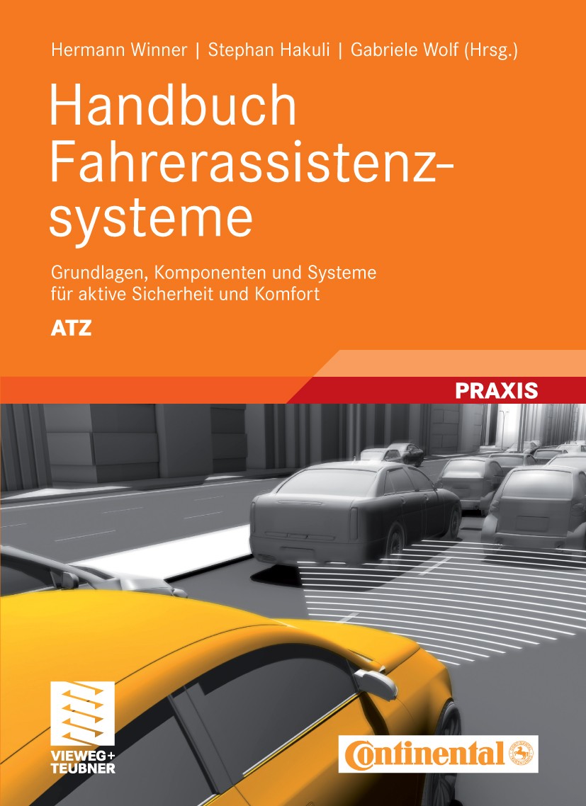 Titlebook: Handbuch Fahrerassistenzsysteme; Grundlagen, Komponen Hermann Winner,Stephan Hakuli,Gabriele Wolf Book 20091st edition Vieweg+Teubner Verla Titlebook: Handbuch Fahrerassistenzsysteme; Grundlagen, Komponen Hermann Winner,Stephan Hakuli,Gabriele Wolf Book 20091st edition Vieweg+Teubner Verla