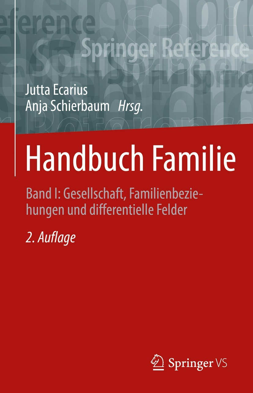 Titlebook: Handbuch Familie; Band I: Gesellschaft Jutta Ecarius,Anja Schierbaum Book 2022Latest edition Springer Fachmedien Wiesbaden GmbH, ein Teil v Titlebook: Handbuch Familie; Band I: Gesellschaft Jutta Ecarius,Anja Schierbaum Book 2022Latest edition Springer Fachmedien Wiesbaden GmbH, ein Teil v