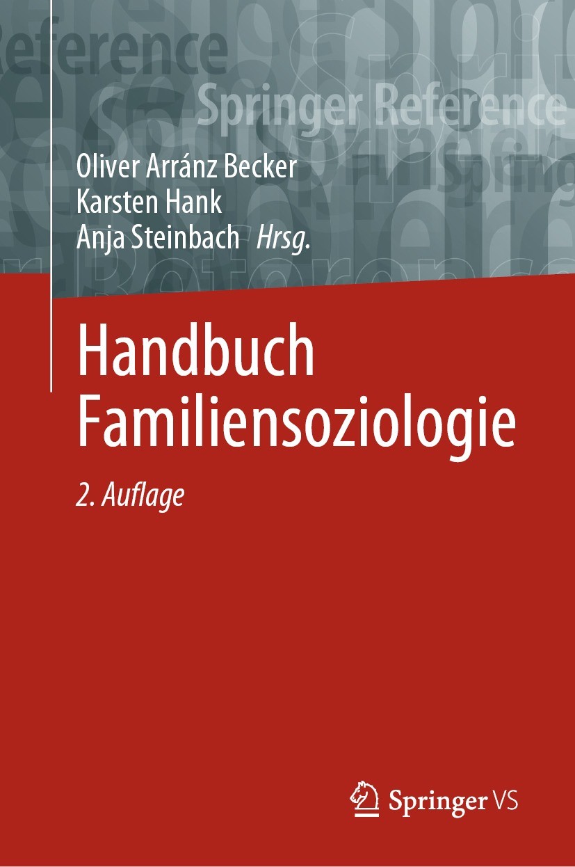 Titlebook: Handbuch Familiensoziologie; Oliver Arránz Becker,Karsten Hank,Anja Steinbach Book 2023Latest edition Der/die Herausgeber bzw. der/die Aut Titlebook: Handbuch Familiensoziologie; Oliver Arránz Becker,Karsten Hank,Anja Steinbach Book 2023Latest edition Der/die Herausgeber bzw. der/die Aut