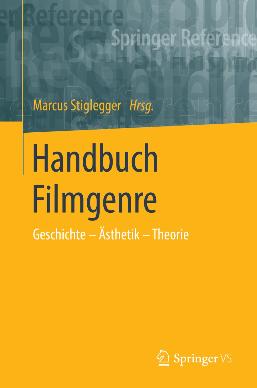 Titlebook: Handbuch Filmgenre; Geschichte – Ästheti Marcus Stiglegger Book 2020 Springer Fachmedien Wiesbaden GmbH, ein Teil von Springer Nature 2020 Titlebook: Handbuch Filmgenre; Geschichte – Ästheti Marcus Stiglegger Book 2020 Springer Fachmedien Wiesbaden GmbH, ein Teil von Springer Nature 2020