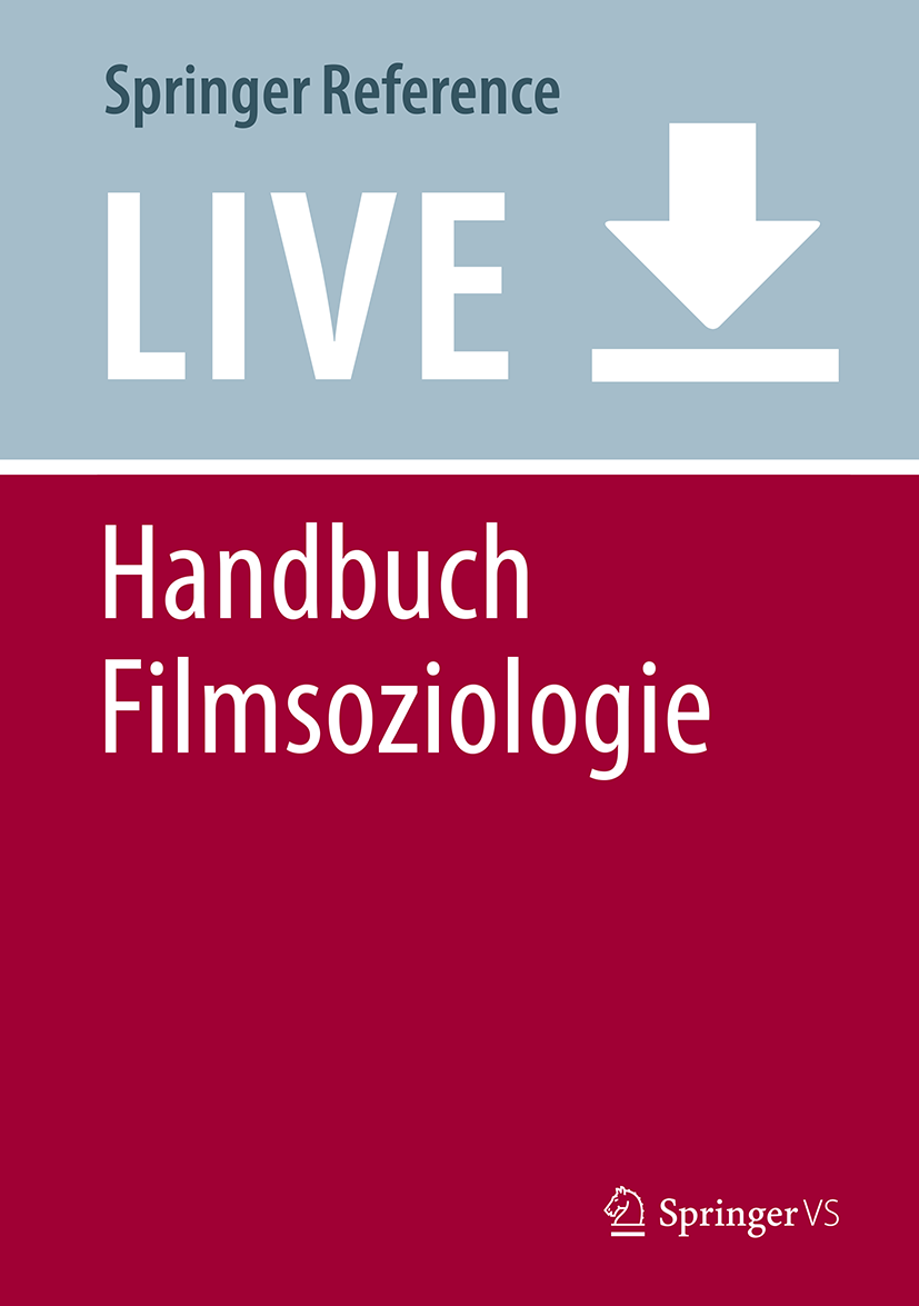 Titlebook: Handbuch Filmsoziologie; Alexander Geimer,Carsten Heinze,Rainer Winter Living reference work 2020Latest edition Titlebook: Handbuch Filmsoziologie; Alexander Geimer,Carsten Heinze,Rainer Winter Living reference work 2020Latest edition
