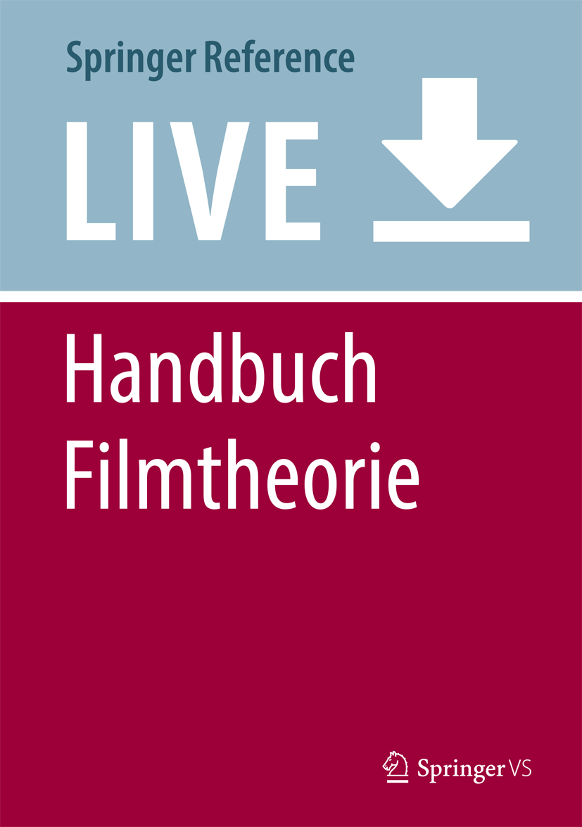 Titlebook: Handbuch Filmtheorie; Bernhard Groß,Thomas Morsch Living reference work 2020Latest edition Titlebook: Handbuch Filmtheorie; Bernhard Groß,Thomas Morsch Living reference work 2020Latest edition