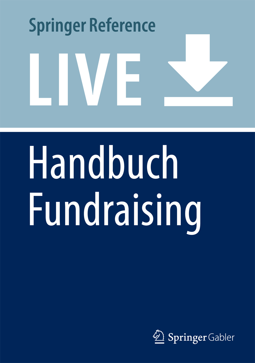 Titlebook: Handbuch Fundraising; Michael Urselmann Living reference work 2020Latest edition Fundraising-Markt.Kommunikation.Spenderverhalten.Stiftun Titlebook: Handbuch Fundraising; Michael Urselmann Living reference work 2020Latest edition Fundraising-Markt.Kommunikation.Spenderverhalten.Stiftun