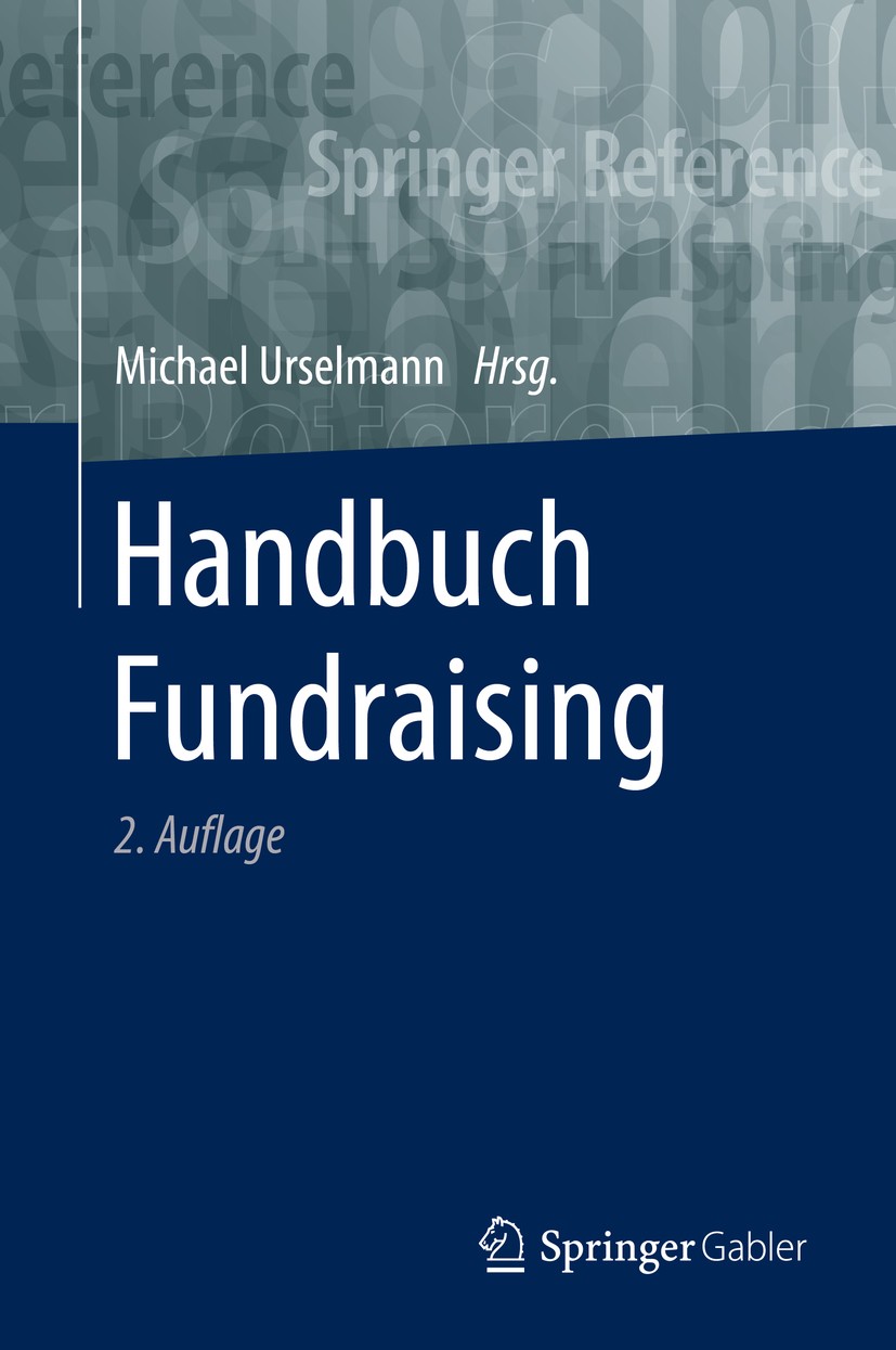 Titlebook: Handbuch Fundraising; Michael Urselmann Book 20202nd edition Springer Fachmedien Wiesbaden GmbH, ein Teil von Springer Nature 2020 Fundrai Titlebook: Handbuch Fundraising; Michael Urselmann Book 20202nd edition Springer Fachmedien Wiesbaden GmbH, ein Teil von Springer Nature 2020 Fundrai