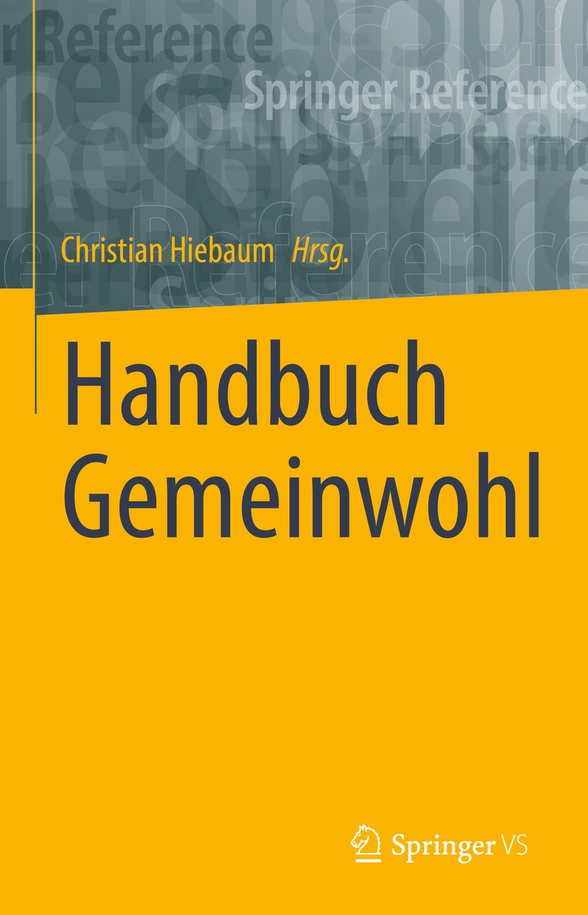 Titlebook: Handbuch Gemeinwohl; Christian Hiebaum Book 2022 Springer Fachmedien Wiesbaden GmbH, ein Teil von Springer Nature 2022 Gemeinwohl.Gerechti Titlebook: Handbuch Gemeinwohl; Christian Hiebaum Book 2022 Springer Fachmedien Wiesbaden GmbH, ein Teil von Springer Nature 2022 Gemeinwohl.Gerechti