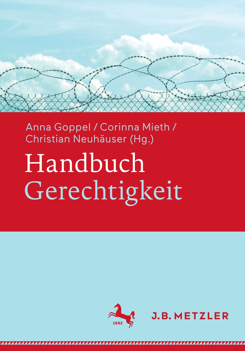 Titlebook: Handbuch Gerechtigkeit; Anna Goppel (Assistenzprofessorin für Praktische P Book 2016 Springer-Verlag GmbH Deutschland 2016 Gerechtigkeitsb Titlebook: Handbuch Gerechtigkeit; Anna Goppel (Assistenzprofessorin für Praktische P Book 2016 Springer-Verlag GmbH Deutschland 2016 Gerechtigkeitsb