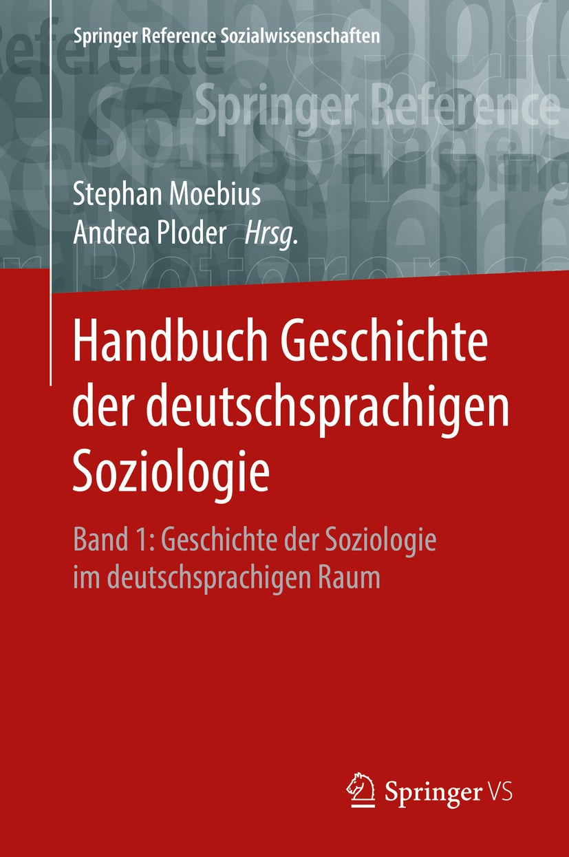Titlebook: Handbuch Geschichte der deutschsprachigen Soziologie; Band 1: Geschichte d Stephan Moebius,Andrea Ploder Book 2018 Springer Fachmedien Wies Titlebook: Handbuch Geschichte der deutschsprachigen Soziologie; Band 1: Geschichte d Stephan Moebius,Andrea Ploder Book 2018 Springer Fachmedien Wies