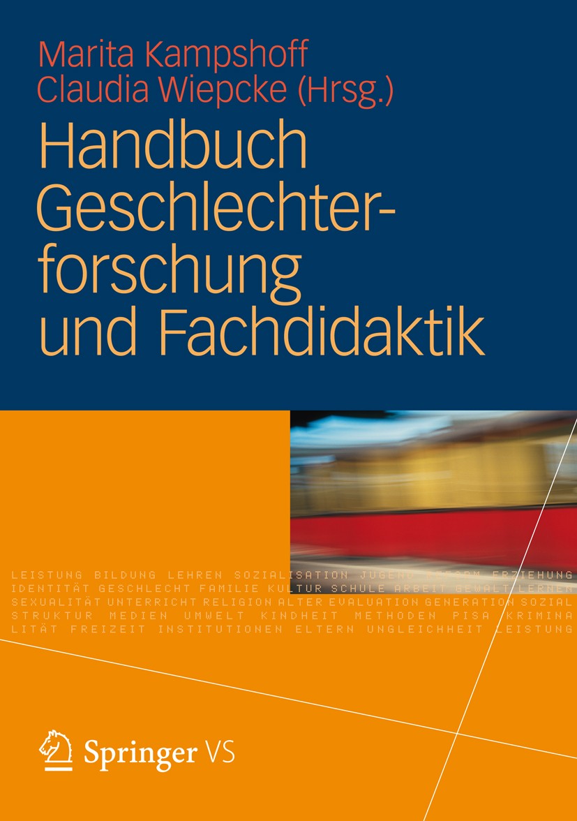 Titlebook: Handbuch Geschlechterforschung und Fachdidaktik; Marita Kampshoff,Claudia Wiepcke Book 2012 Der/die Herausgeber bzw. der/die Autor(en), ex Titlebook: Handbuch Geschlechterforschung und Fachdidaktik; Marita Kampshoff,Claudia Wiepcke Book 2012 Der/die Herausgeber bzw. der/die Autor(en), ex