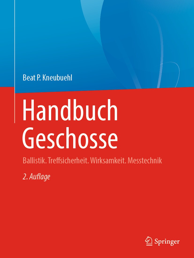 Titlebook: Handbuch Geschosse; Ballistik. Treffsich Beat P. Kneubuehl Book 2024Latest edition Der/die Herausgeber bzw. der/die Autor(en), exklusiv liz Titlebook: Handbuch Geschosse; Ballistik. Treffsich Beat P. Kneubuehl Book 2024Latest edition Der/die Herausgeber bzw. der/die Autor(en), exklusiv liz