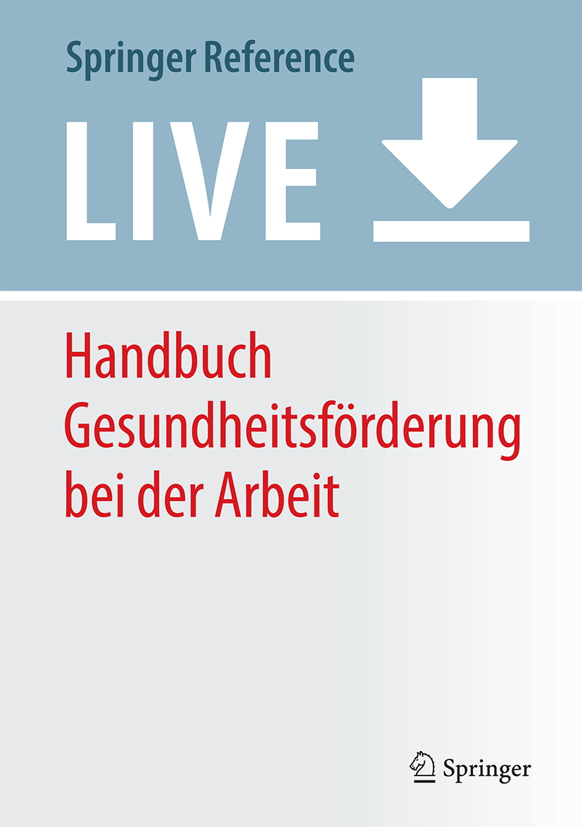 Titlebook: Handbuch Gesundheitsförderung bei der Arbeit; Interventionen für I Alexandra Michel,Annekatrin Hoppe Living reference work 20200th edition Titlebook: Handbuch Gesundheitsförderung bei der Arbeit; Interventionen für I Alexandra Michel,Annekatrin Hoppe Living reference work 20200th edition
