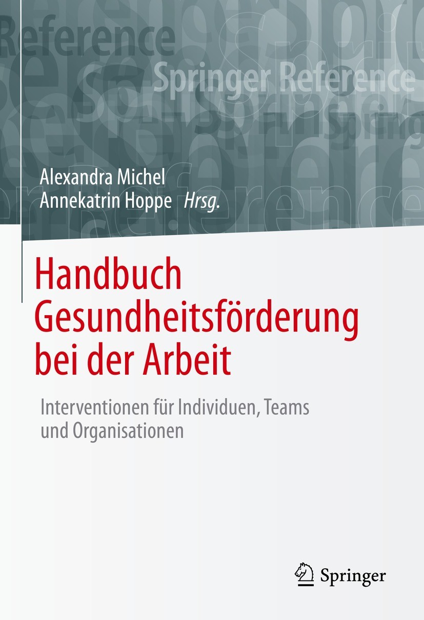 Titlebook: Handbuch Gesundheitsförderung bei der Arbeit; Interventionen für I Alexandra Michel,Annekatrin Hoppe Book 2022 Der/die Herausgeber bzw. der Titlebook: Handbuch Gesundheitsförderung bei der Arbeit; Interventionen für I Alexandra Michel,Annekatrin Hoppe Book 2022 Der/die Herausgeber bzw. der